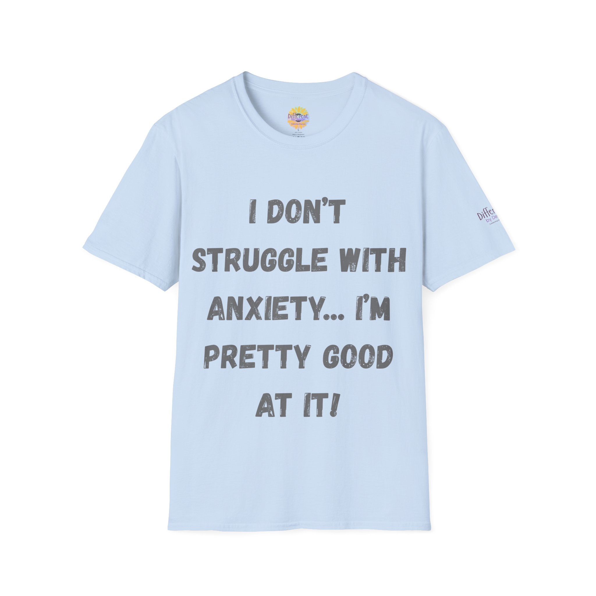Anxiety Awareness T-Shirt — "I Don’t Struggle With Anxiety… I’m Pretty Good At It" Graphic Tee, Funny SEND Slogans