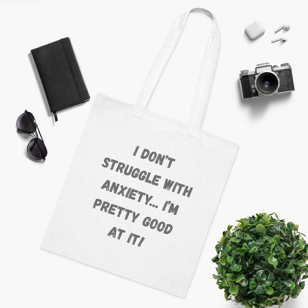 Anxiety Awareness Cotton Tote — “I Don't Struggle With Anxiety… I'm Pretty Good At It!” Funny SEND slogan