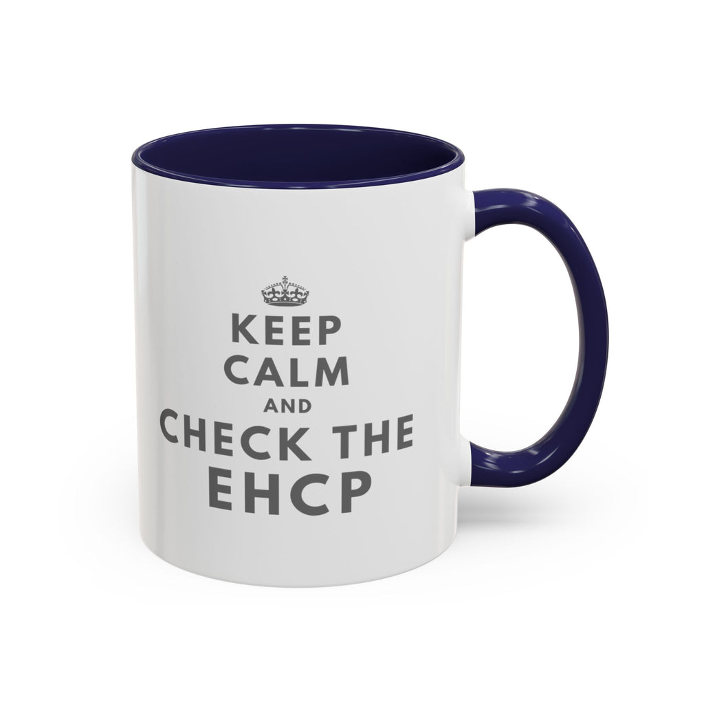 "Keep Calm and Check the EHCP" Accent Ceramic Mug- 11oz