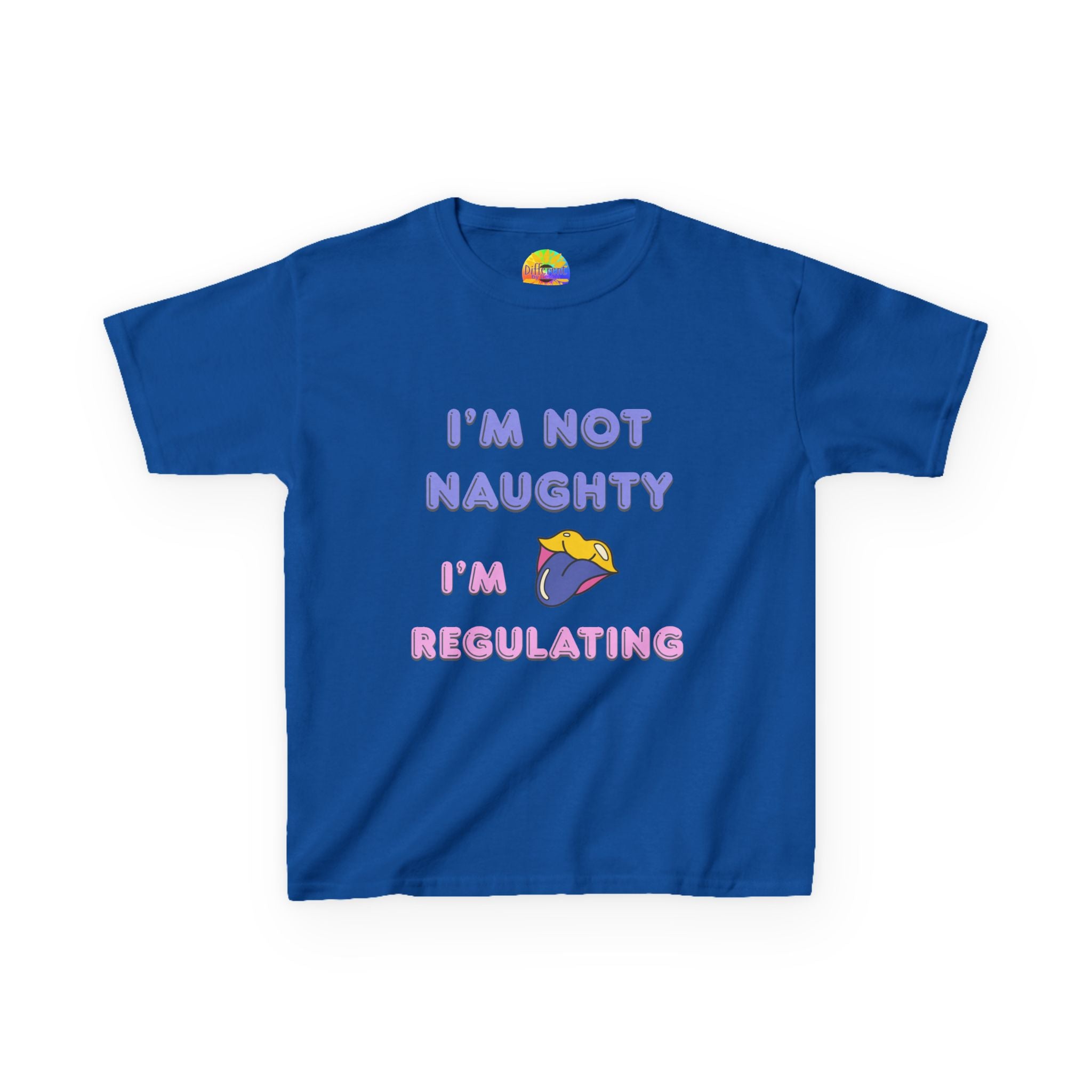 Kids Tee — "I'm Not Naughty, I'm Regulating" Cute Emotional Regulation Shirt SEND SLOGANS