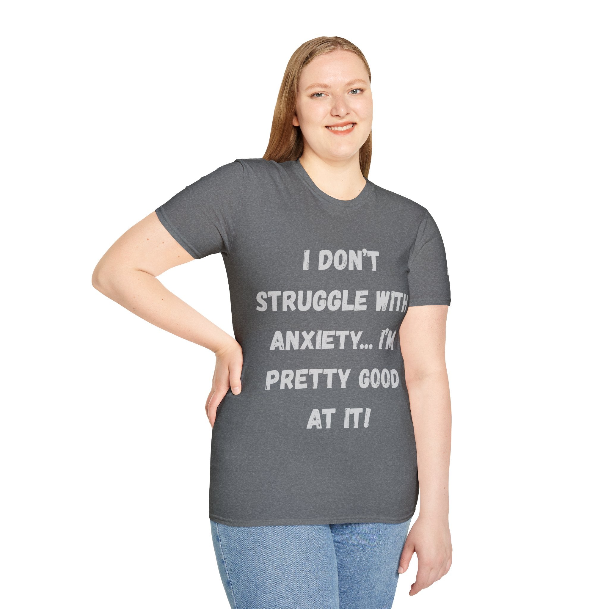 Anxiety Awareness T-Shirt — "I Don’t Struggle With Anxiety… I’m Pretty Good At It" Graphic Tee, Funny SEND Slogans