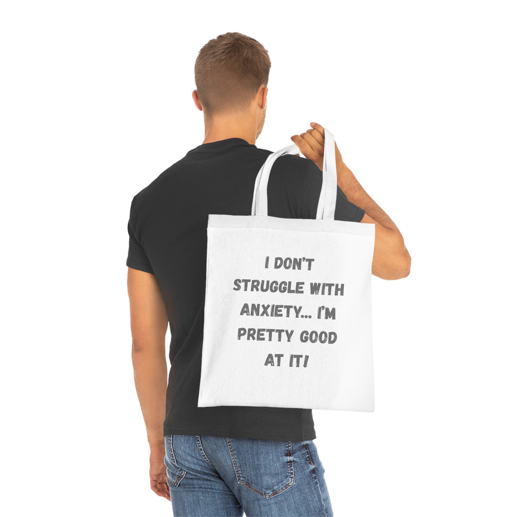 Anxiety Awareness Cotton Tote — “I Don't Struggle With Anxiety… I'm Pretty Good At It!” Funny SEND slogan