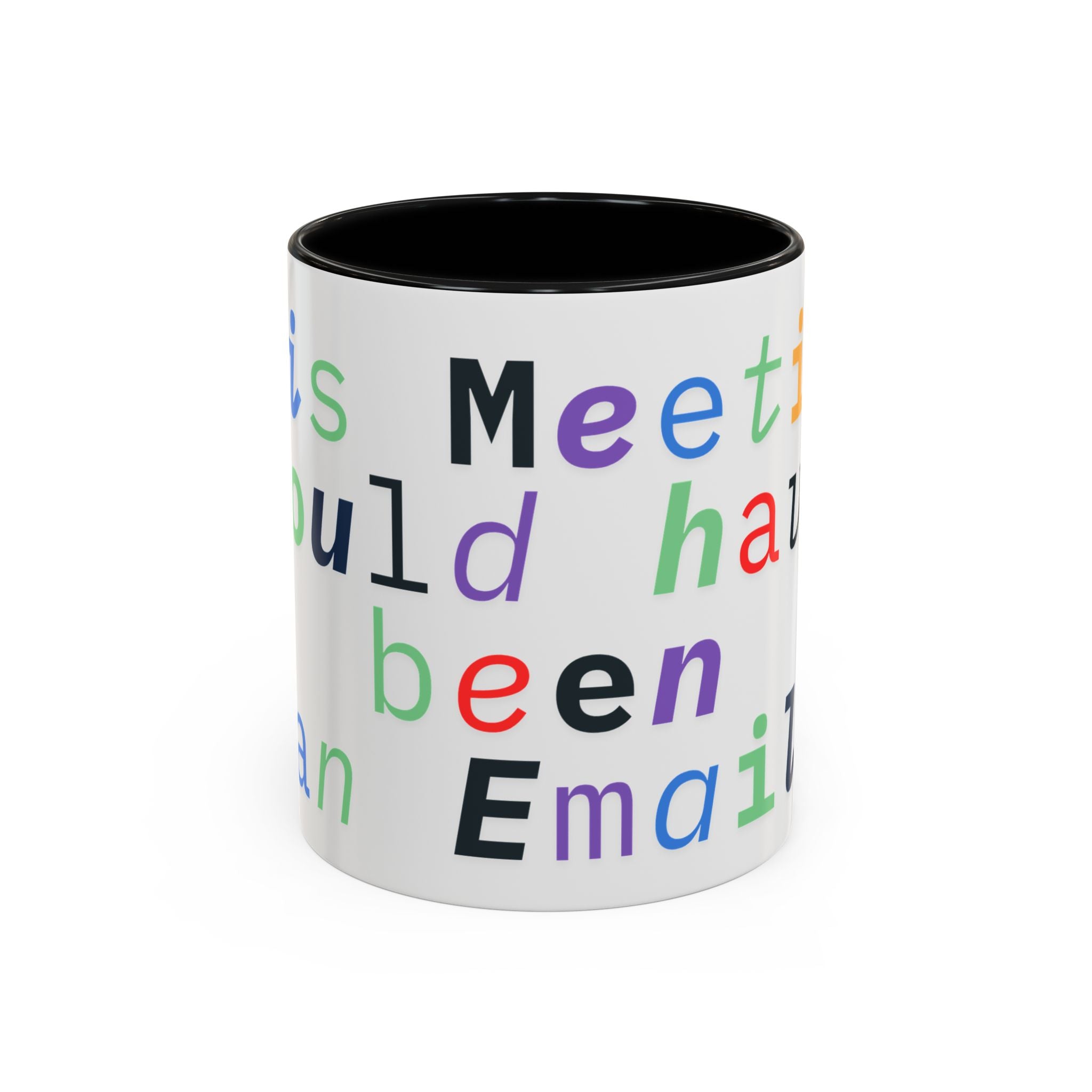 Accent Coffee Mug —“Meeting could Have Been An Email” Office Humor Mug