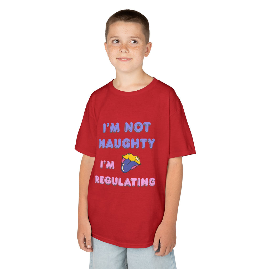 Kids Tee — "I'm Not Naughty, I'm Regulating" Cute Emotional Regulation Shirt SEND SLOGANS
