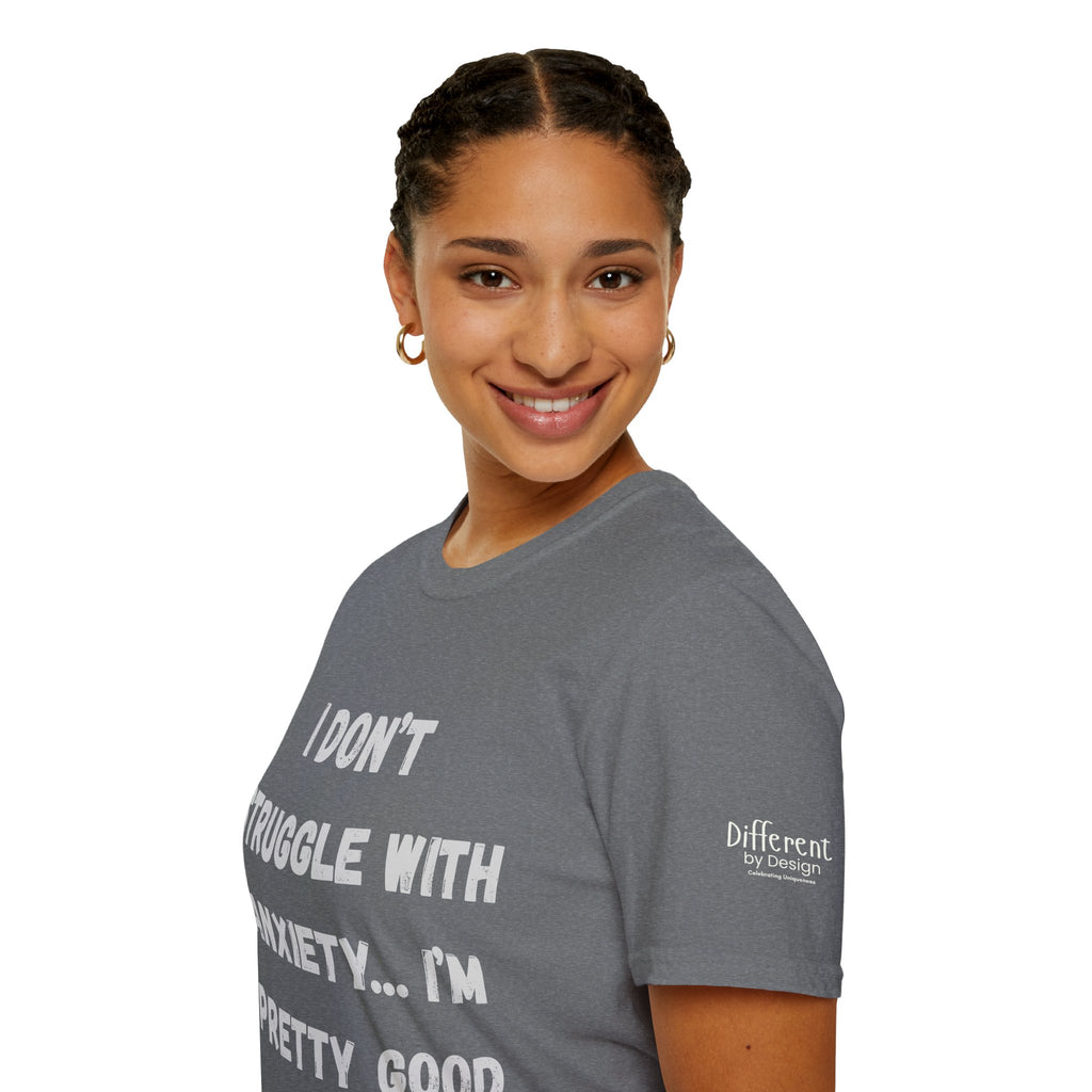 Anxiety Awareness T-Shirt — "I Don’t Struggle With Anxiety… I’m Pretty Good At It" Graphic Tee, Funny SEND Slogans