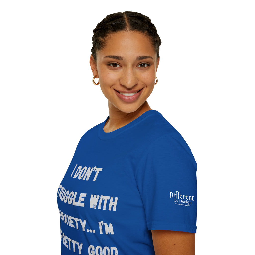 Anxiety Awareness T-Shirt — "I Don’t Struggle With Anxiety… I’m Pretty Good At It" Graphic Tee, Funny SEND Slogans