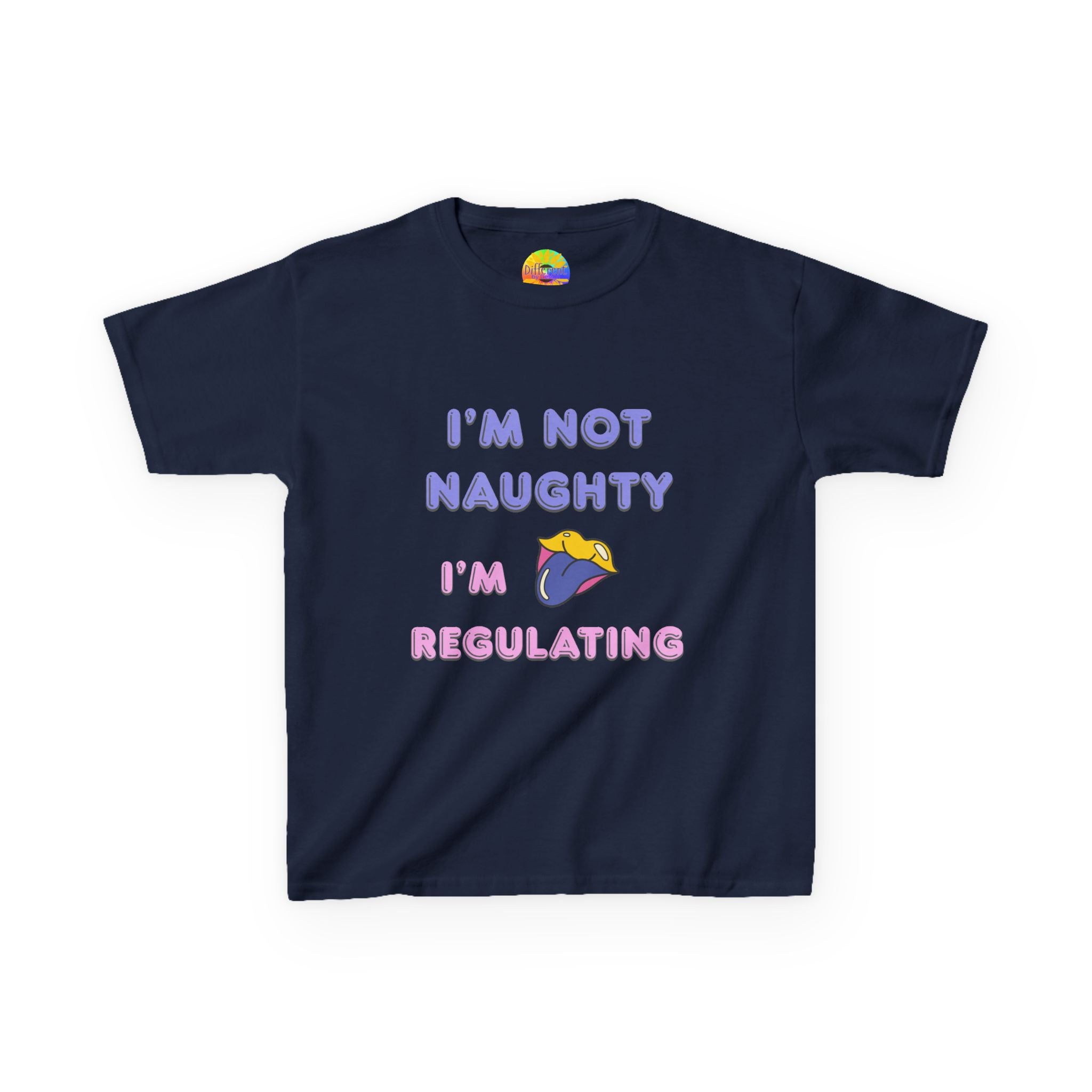 Kids Tee — "I'm Not Naughty, I'm Regulating" Cute Emotional Regulation Shirt SEND SLOGANS