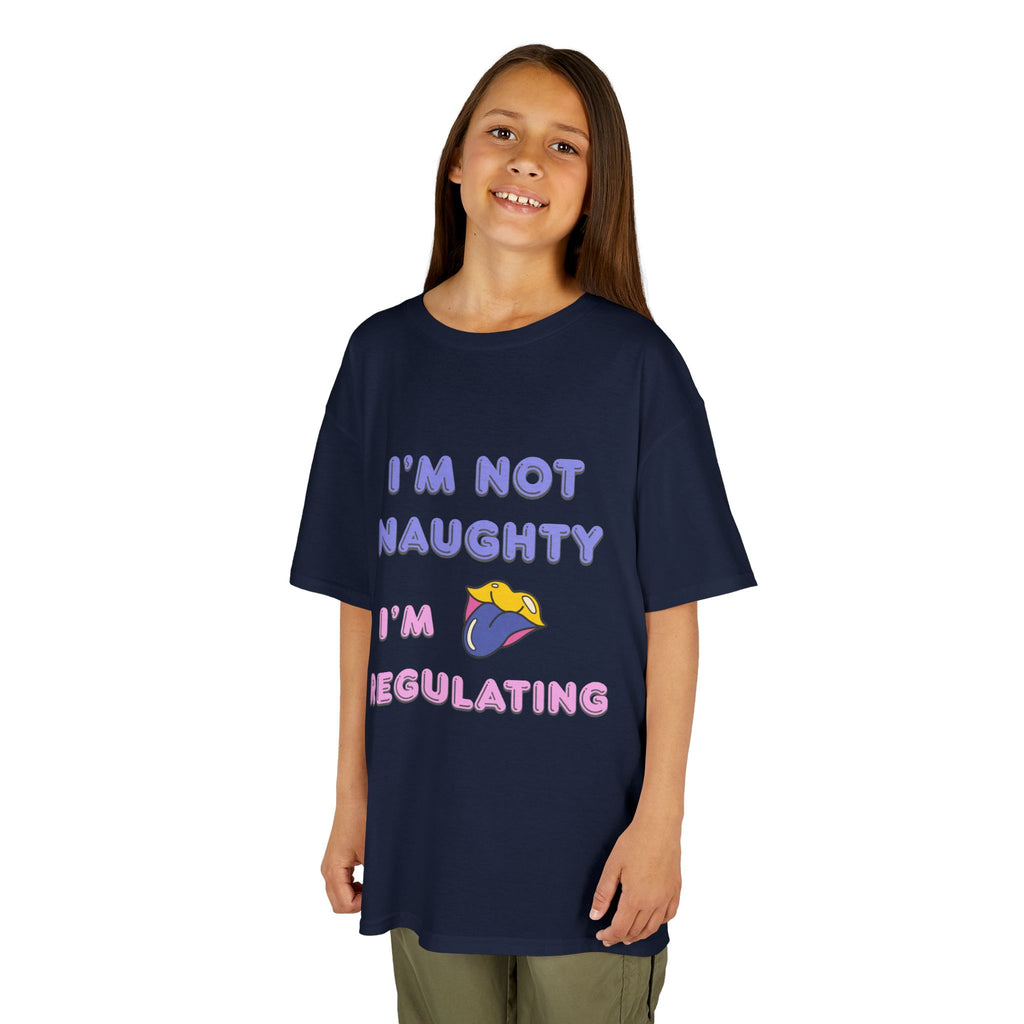 Kids Tee — "I'm Not Naughty, I'm Regulating" Cute Emotional Regulation Shirt SEND SLOGANS