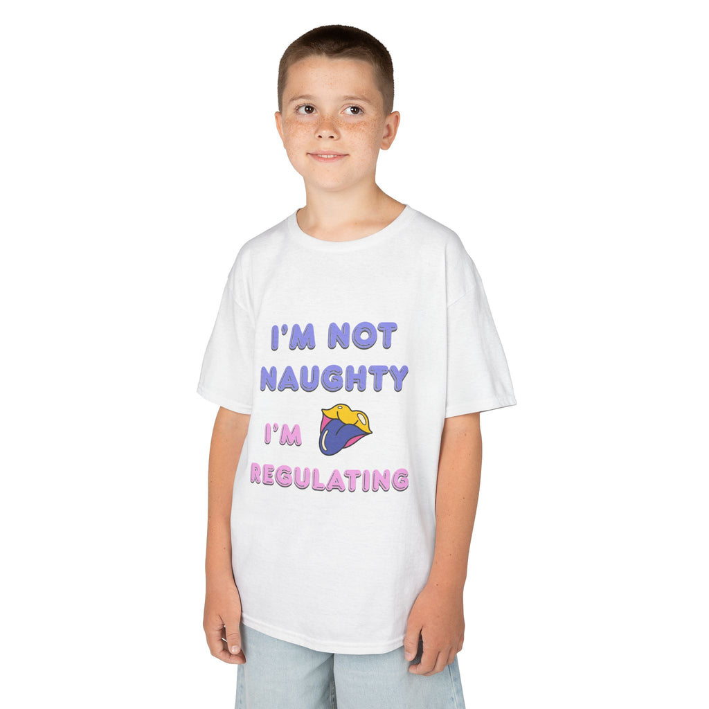 Kids Tee — "I'm Not Naughty, I'm Regulating" Cute Emotional Regulation Shirt SEND SLOGANS