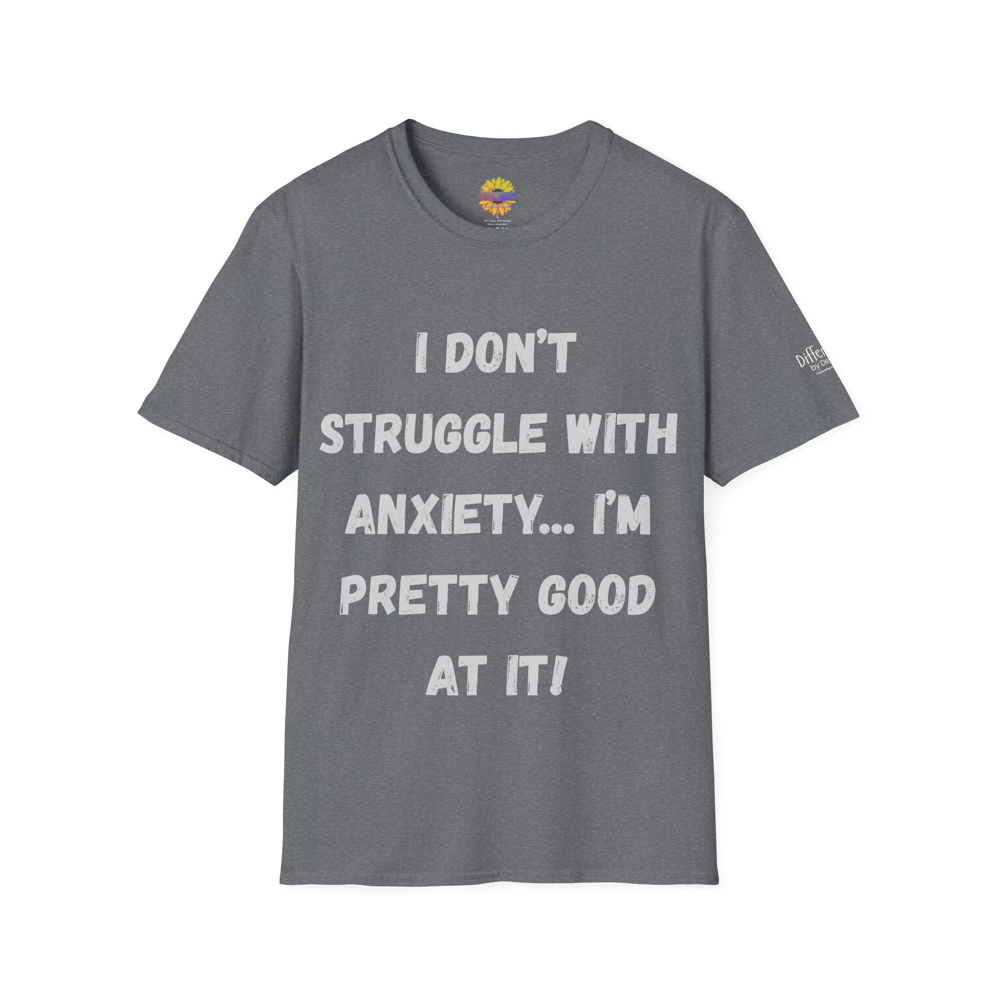 Anxiety Awareness T-Shirt — "I Don’t Struggle With Anxiety… I’m Pretty Good At It" Graphic Tee, Funny SEND Slogans