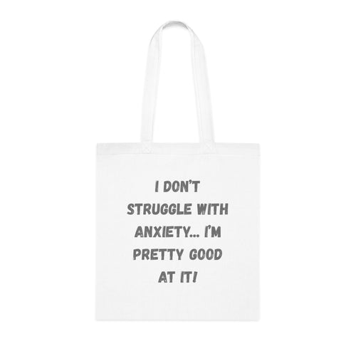 Anxiety Awareness Cotton Tote — “I Don't Struggle With Anxiety… I'm Pretty Good At It!” Funny SEND slogan