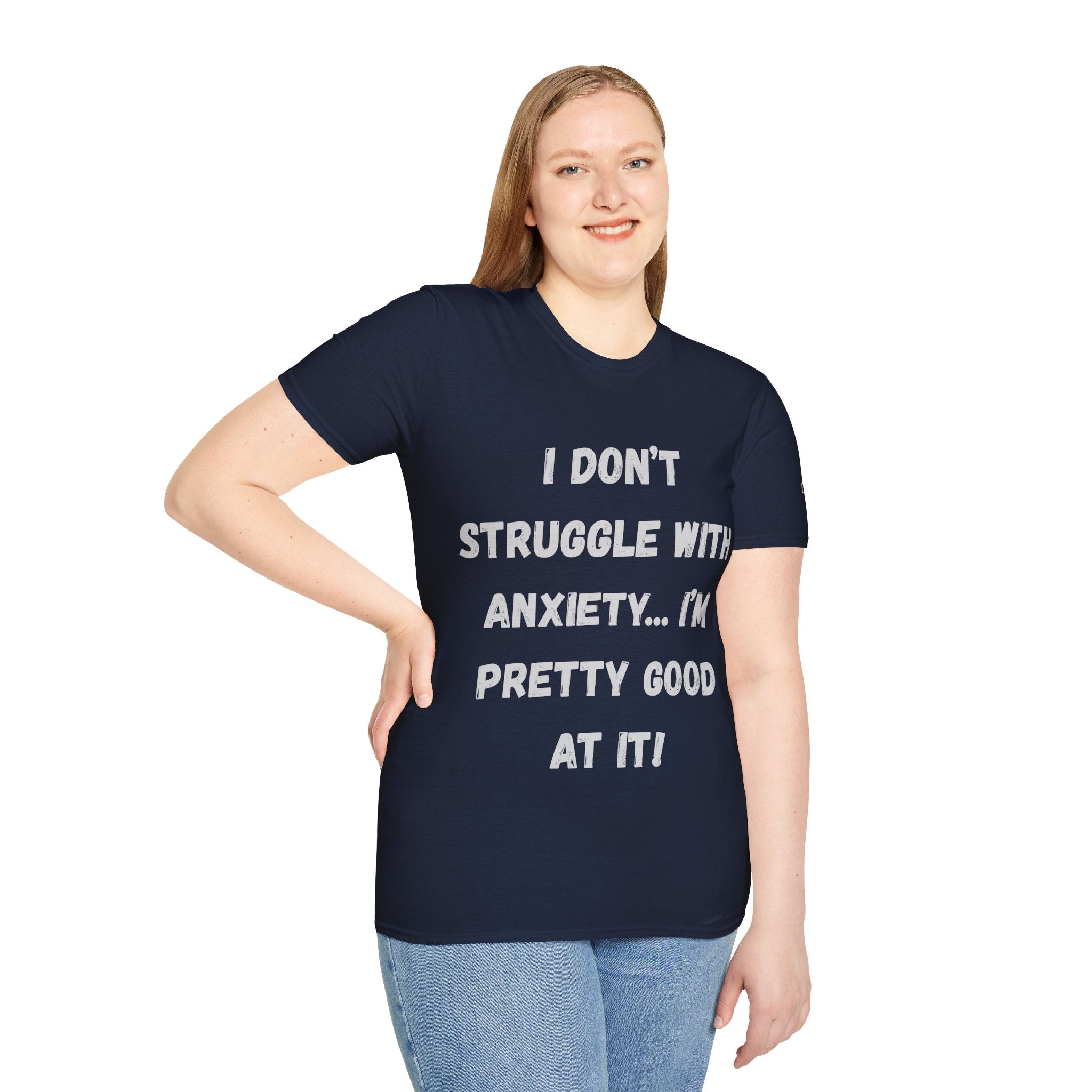 Anxiety Awareness T-Shirt — "I Don’t Struggle With Anxiety… I’m Pretty Good At It" Graphic Tee, Funny SEND Slogans