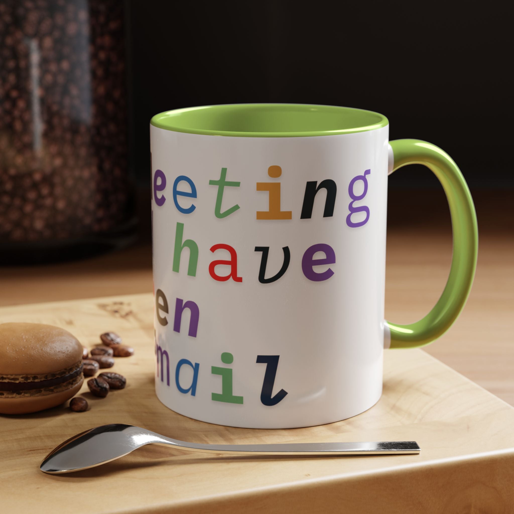 Accent Coffee Mug —“Meeting could Have Been An Email” Office Humor Mug