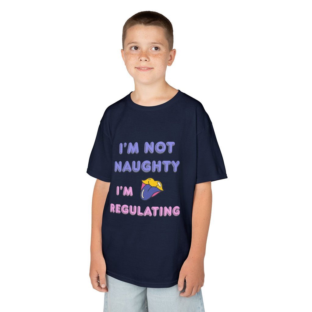Kids Tee — "I'm Not Naughty, I'm Regulating" Cute Emotional Regulation Shirt SEND SLOGANS