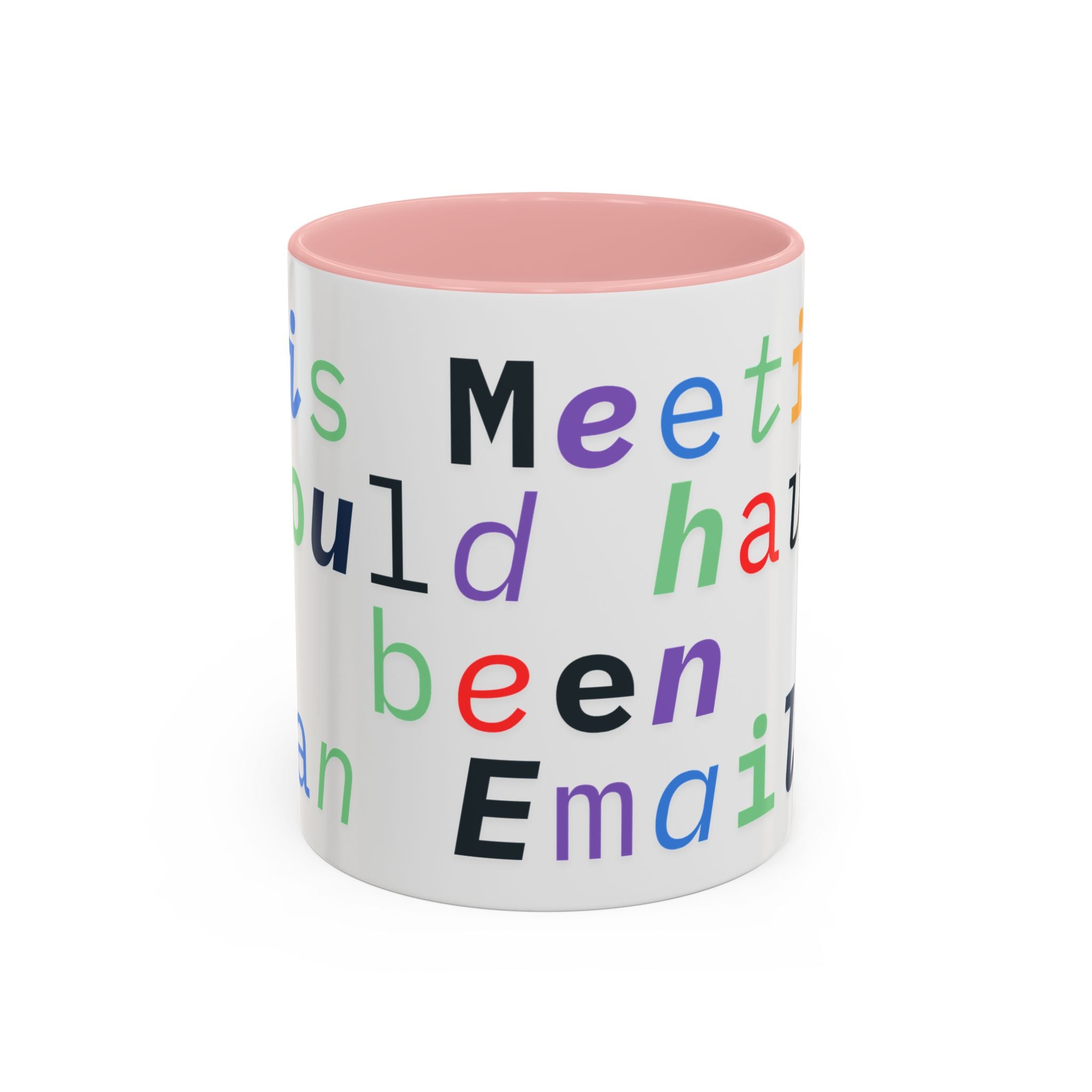 Accent Coffee Mug —“Meeting could Have Been An Email” Office Humor Mug