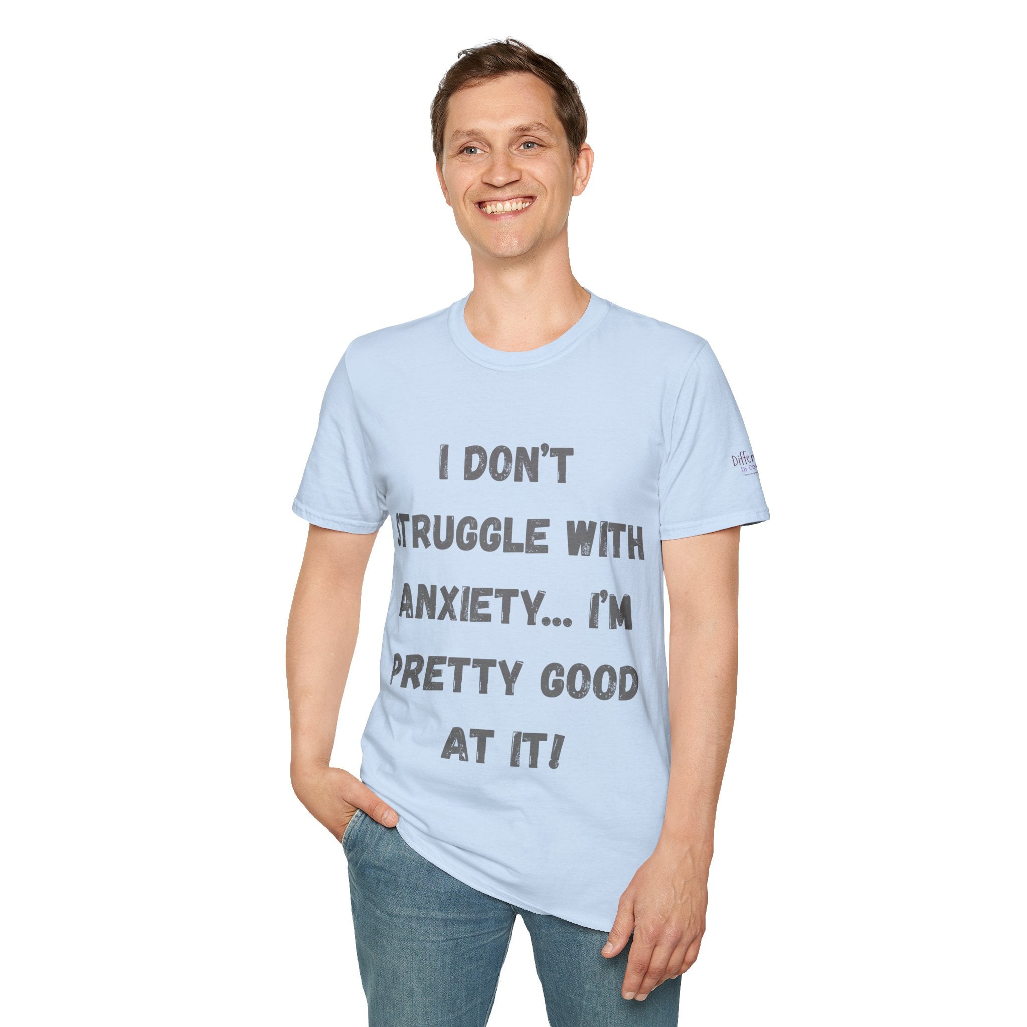 Anxiety Awareness T-Shirt — "I Don’t Struggle With Anxiety… I’m Pretty Good At It" Graphic Tee, Funny SEND Slogans