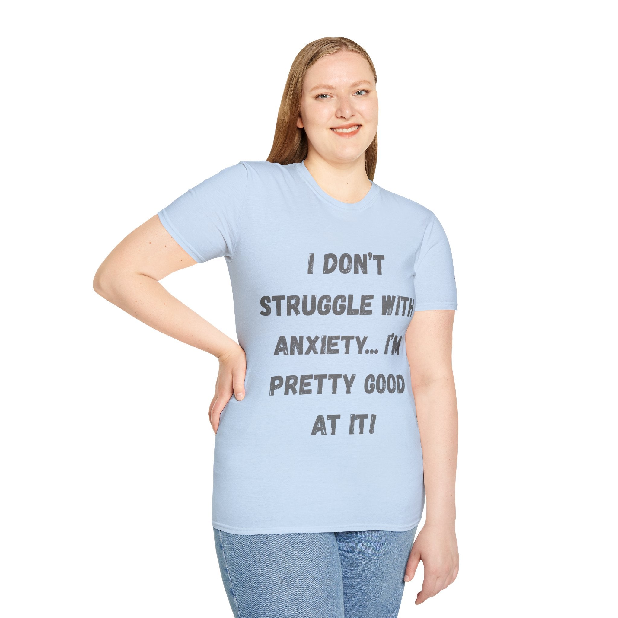Anxiety Awareness T-Shirt — "I Don’t Struggle With Anxiety… I’m Pretty Good At It" Graphic Tee, Funny SEND Slogans