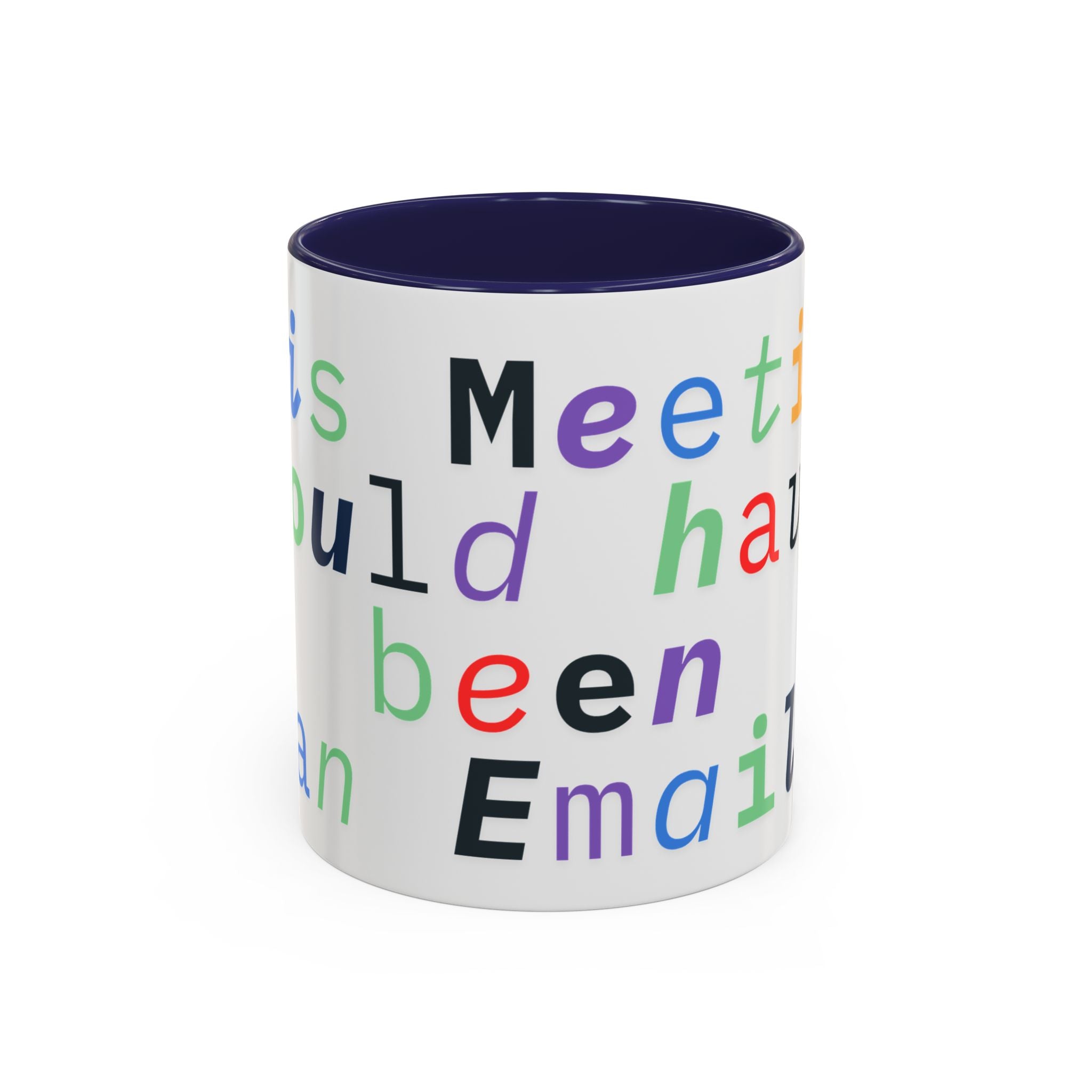 Accent Coffee Mug —“Meeting could Have Been An Email” Office Humor Mug