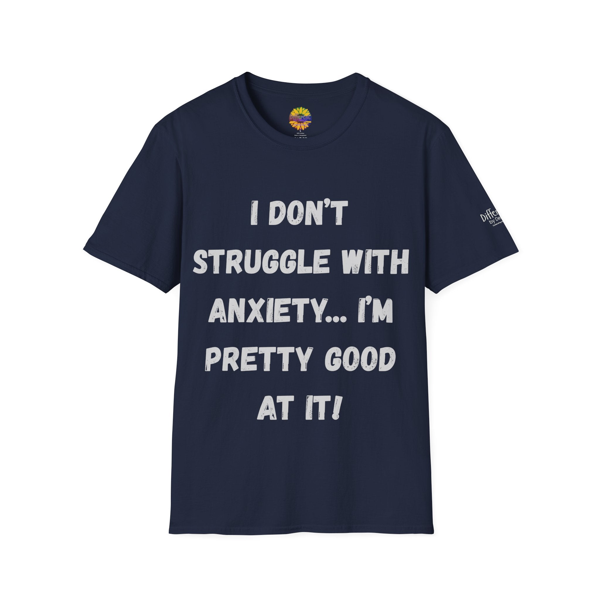 Anxiety Awareness T-Shirt — "I Don’t Struggle With Anxiety… I’m Pretty Good At It" Graphic Tee, Funny SEND Slogans