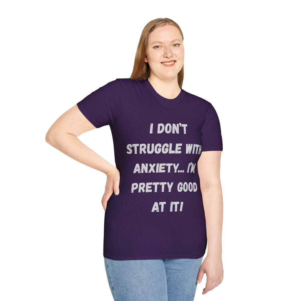 Anxiety Awareness T-Shirt — "I Don’t Struggle With Anxiety… I’m Pretty Good At It" Graphic Tee, Funny SEND Slogans