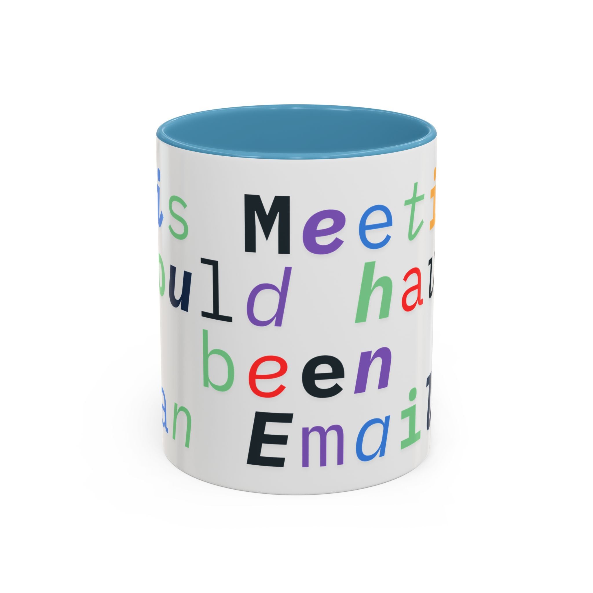 Accent Coffee Mug —“Meeting could Have Been An Email” Office Humor Mug
