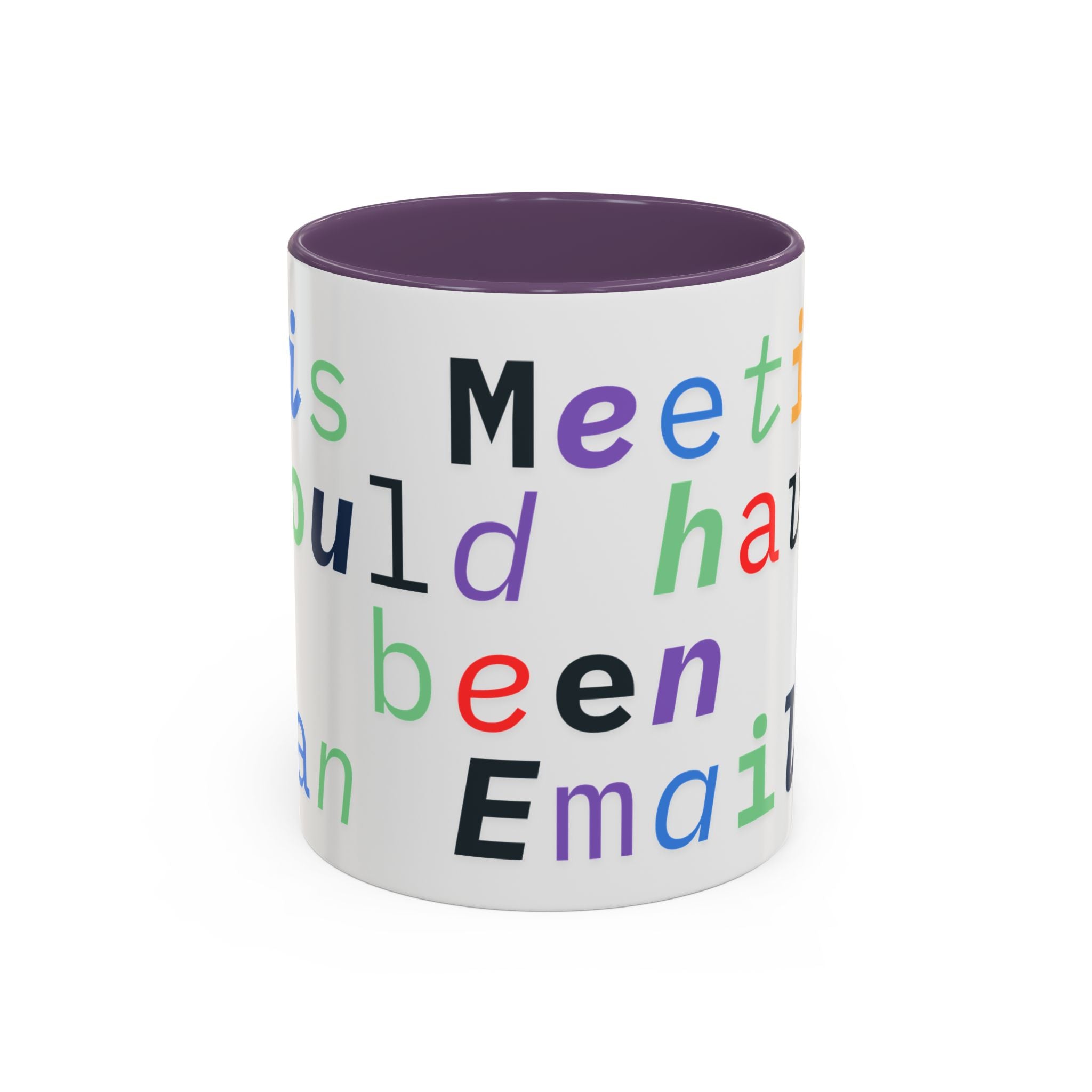 Accent Coffee Mug —“Meeting could Have Been An Email” Office Humor Mug