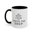 "Keep Calm and Check the EHCP" Accent Ceramic Mug- 11oz