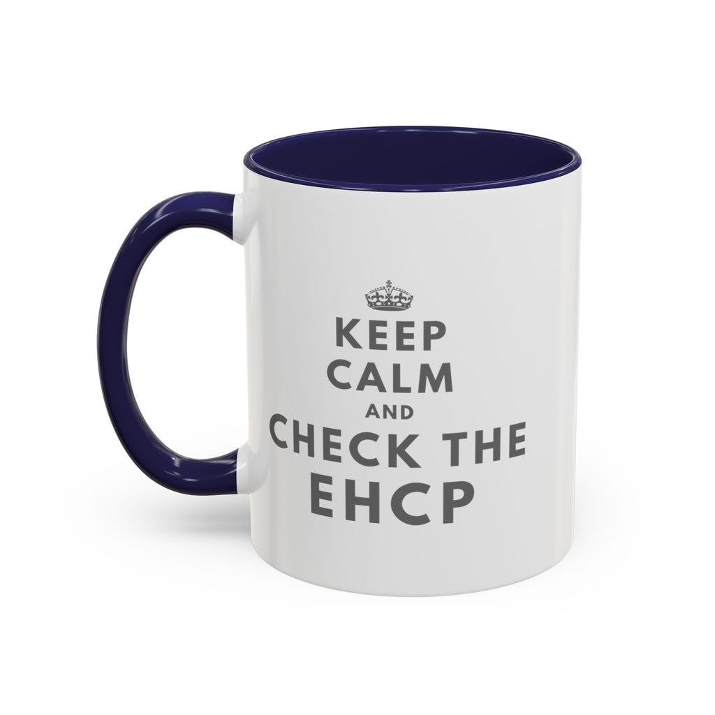 "Keep Calm and Check the EHCP" Accent Ceramic Mug- 11oz