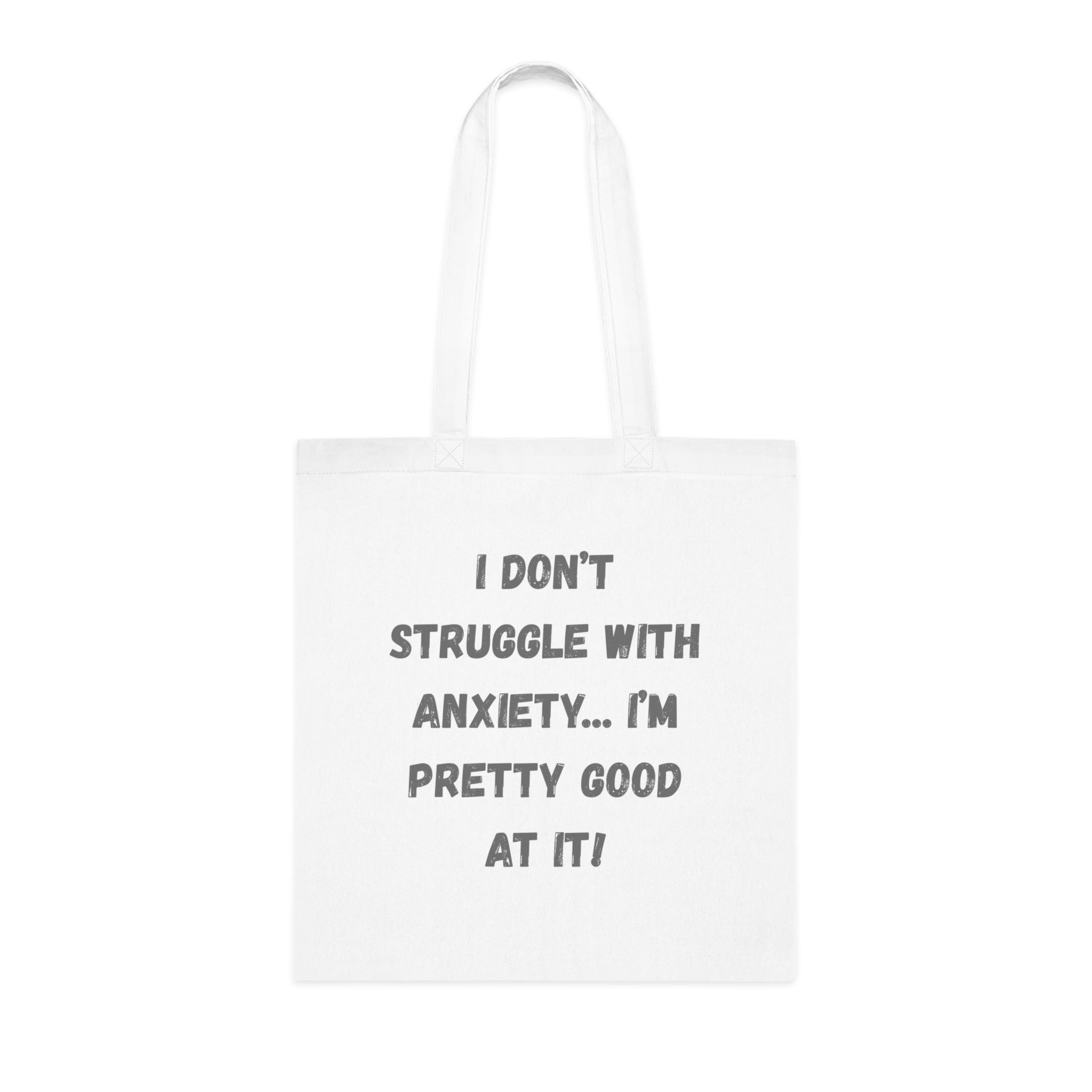 Anxiety Awareness Cotton Tote — “I Don't Struggle With Anxiety… I'm Pretty Good At It!” Funny SEND slogan