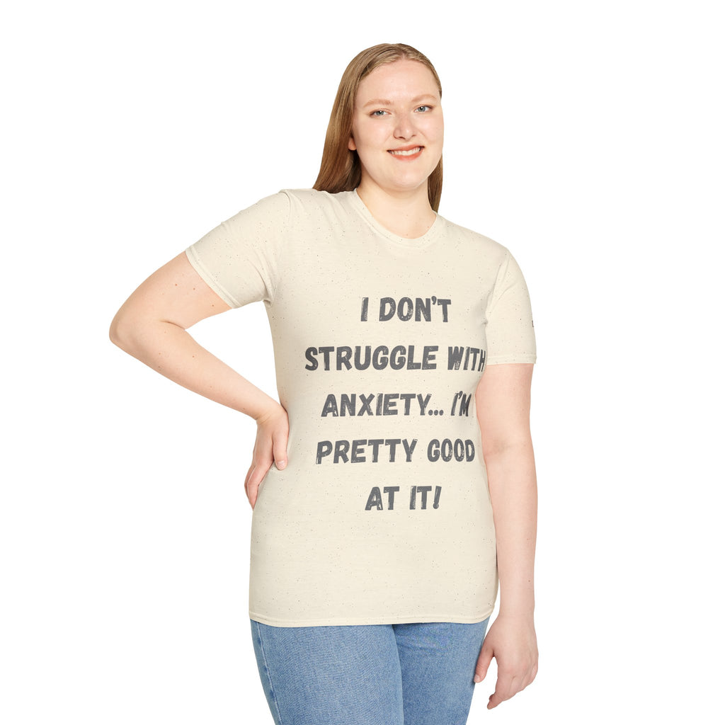 Anxiety Awareness T-Shirt — "I Don’t Struggle With Anxiety… I’m Pretty Good At It" Graphic Tee, Funny SEND Slogans