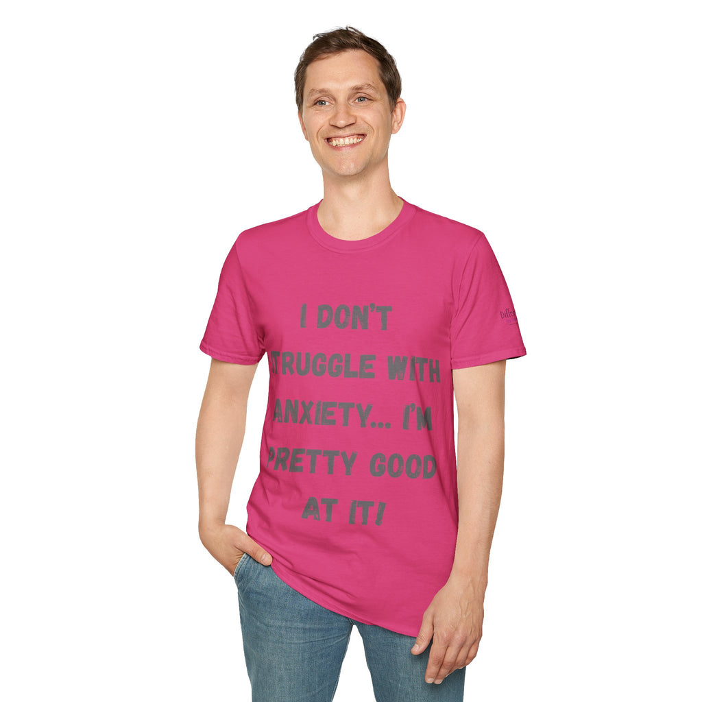 Anxiety Awareness T-Shirt — "I Don’t Struggle With Anxiety… I’m Pretty Good At It" Graphic Tee, Funny SEND Slogans