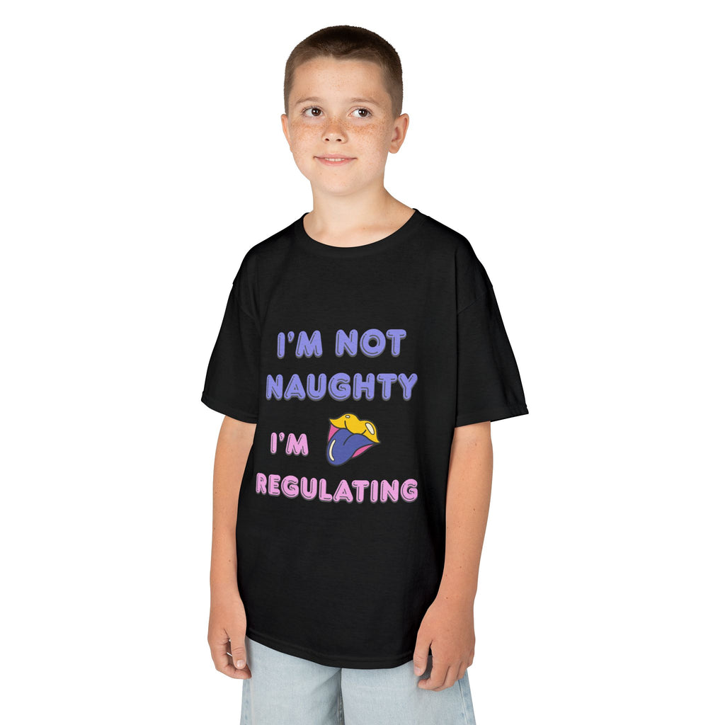Kids Tee — "I'm Not Naughty, I'm Regulating" Cute Emotional Regulation Shirt SEND SLOGANS