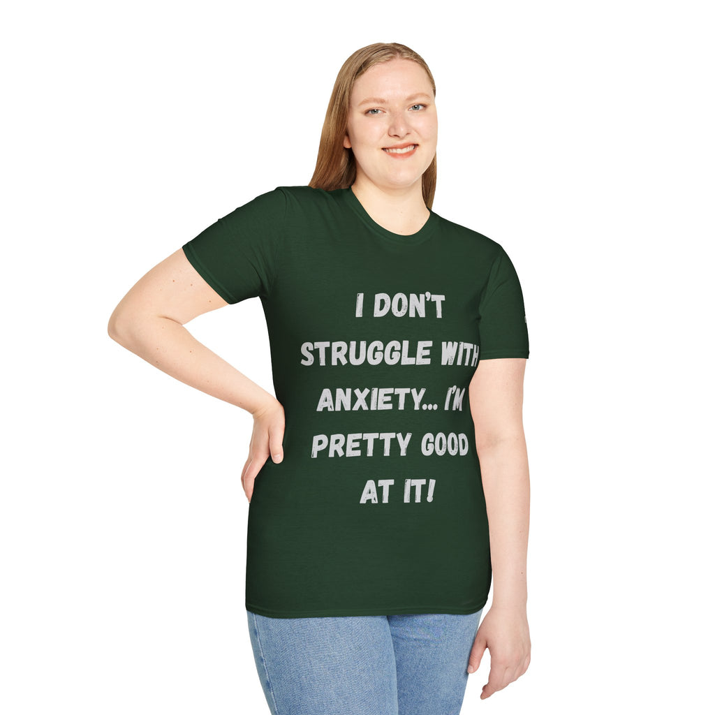 Anxiety Awareness T-Shirt — "I Don’t Struggle With Anxiety… I’m Pretty Good At It" Graphic Tee, Funny SEND Slogans