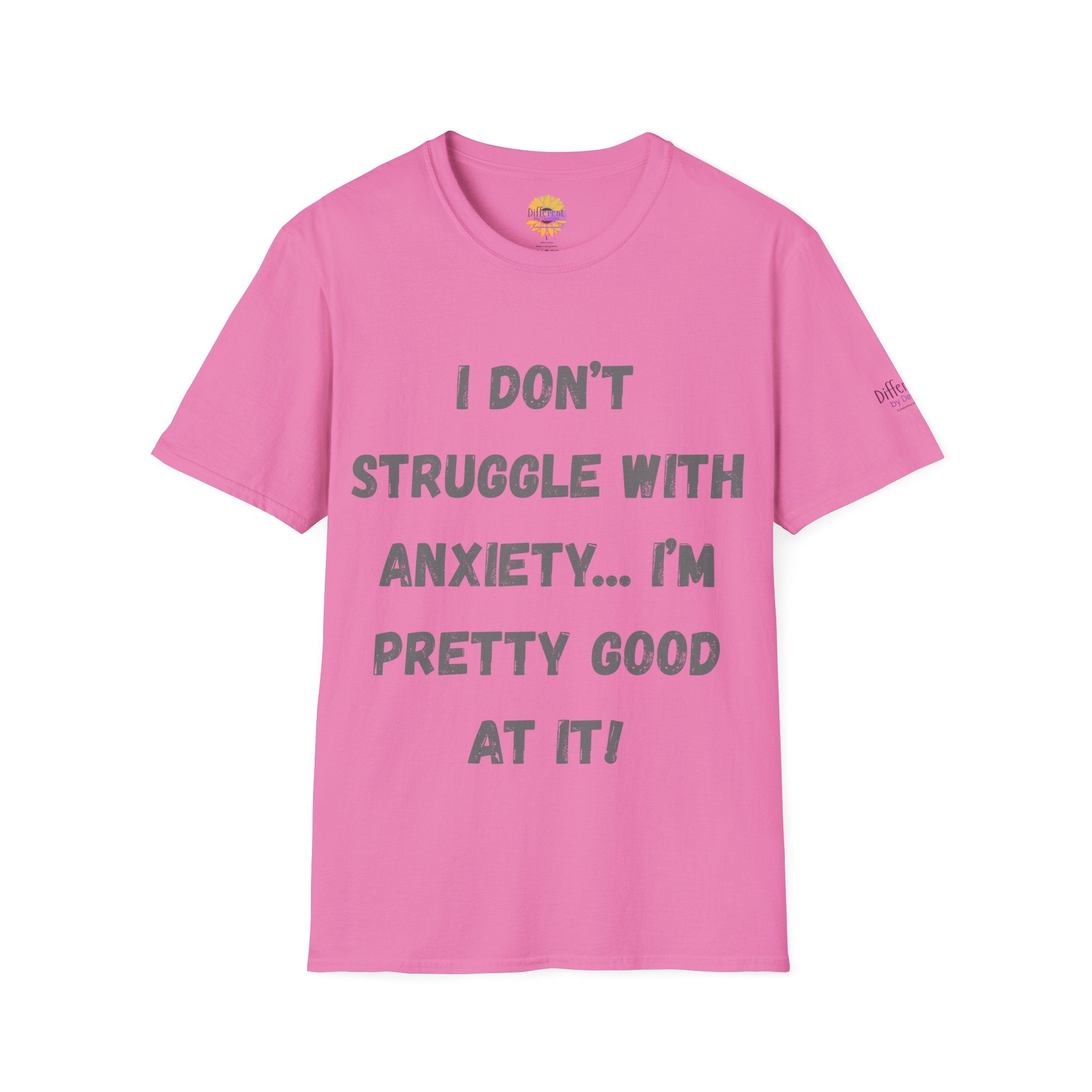 Anxiety Awareness T-Shirt — "I Don’t Struggle With Anxiety… I’m Pretty Good At It" Graphic Tee, Funny SEND Slogans