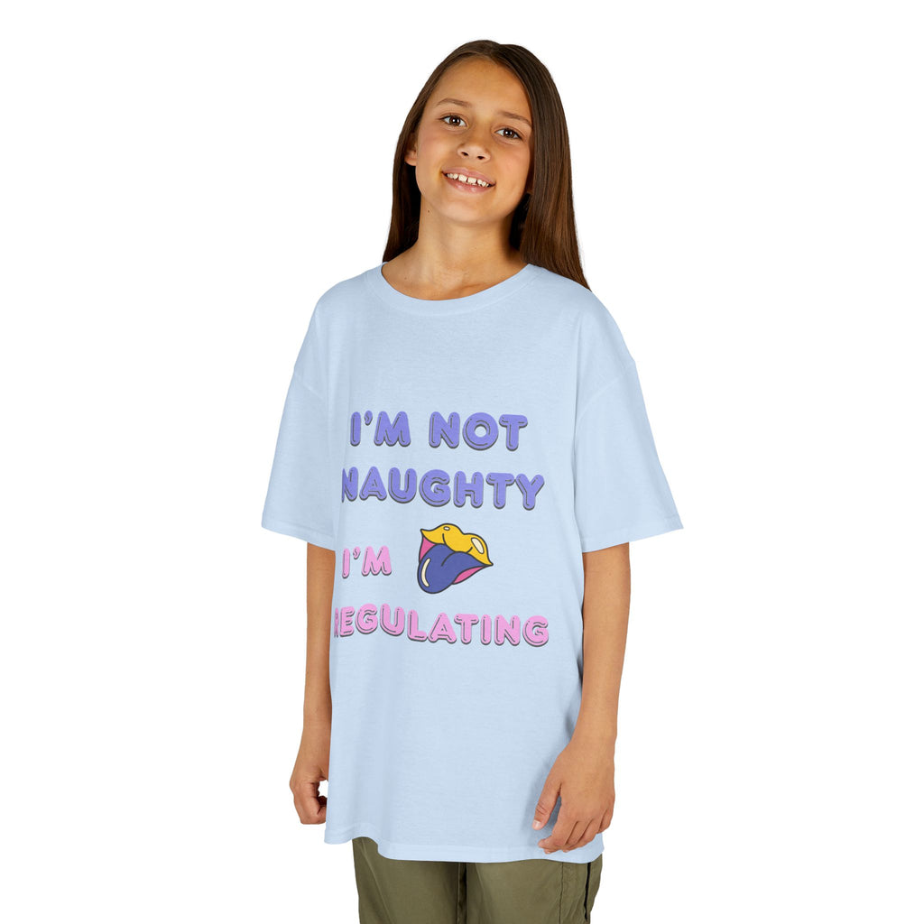 Kids Tee — "I'm Not Naughty, I'm Regulating" Cute Emotional Regulation Shirt SEND SLOGANS