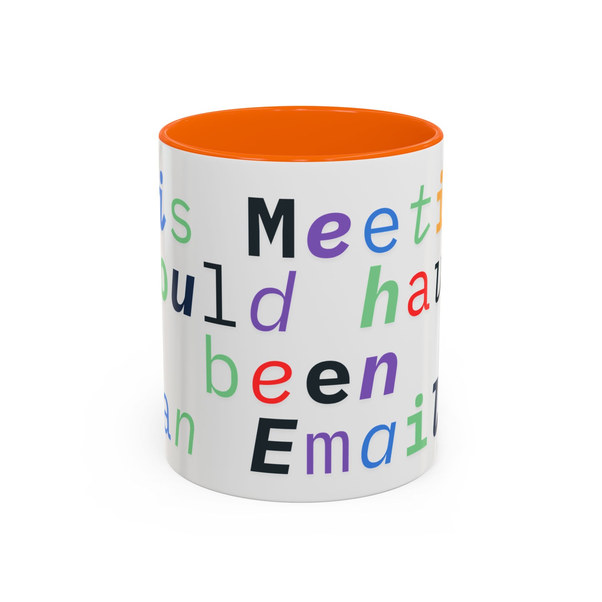 Accent Coffee Mug —“Meeting could Have Been An Email” Office Humor Mug