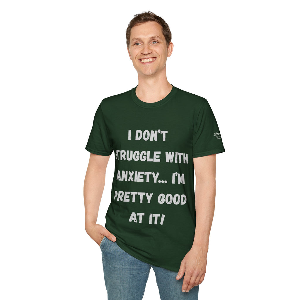 Anxiety Awareness T-Shirt — "I Don’t Struggle With Anxiety… I’m Pretty Good At It" Graphic Tee, Funny SEND Slogans